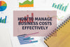 How To Manage Business Costs Effectively