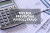 Tips For Preventing Payroll Fraud